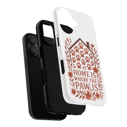 Cute Pet Phone Case, Home is Where the Paw Is, Animal Lover Gift, Phone Cover for Dog or Cat Owners