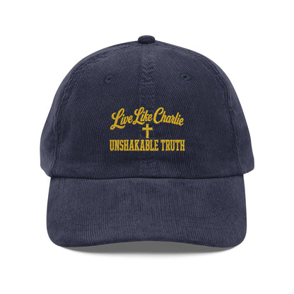 Live Like Charlie Unshakable Truth embroidered Corduroy Cap