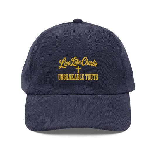 Live Like Charlie Unshakable Truth embroidered Corduroy Cap