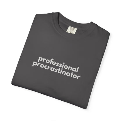 Professional Procrastinator T-shirt | Funny Procrastination Quote