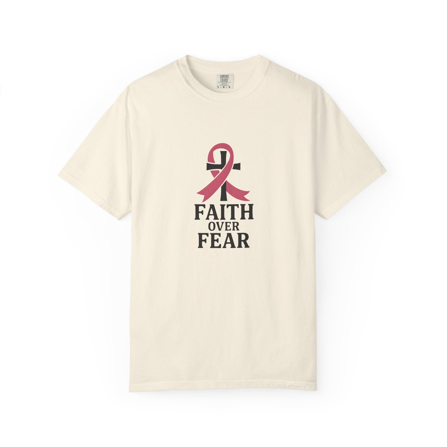 Faith Over Fear T-shirt, Unisex Inspirational Tee, Garment-Dyed Comfort, Cancer Awareness, Everyday Casual Wear, Gift for Loved Ones