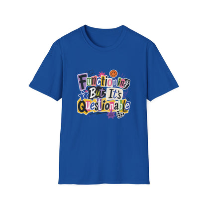 Functioning But It's Questionable T-Shirt | Funny Phrase Graphic