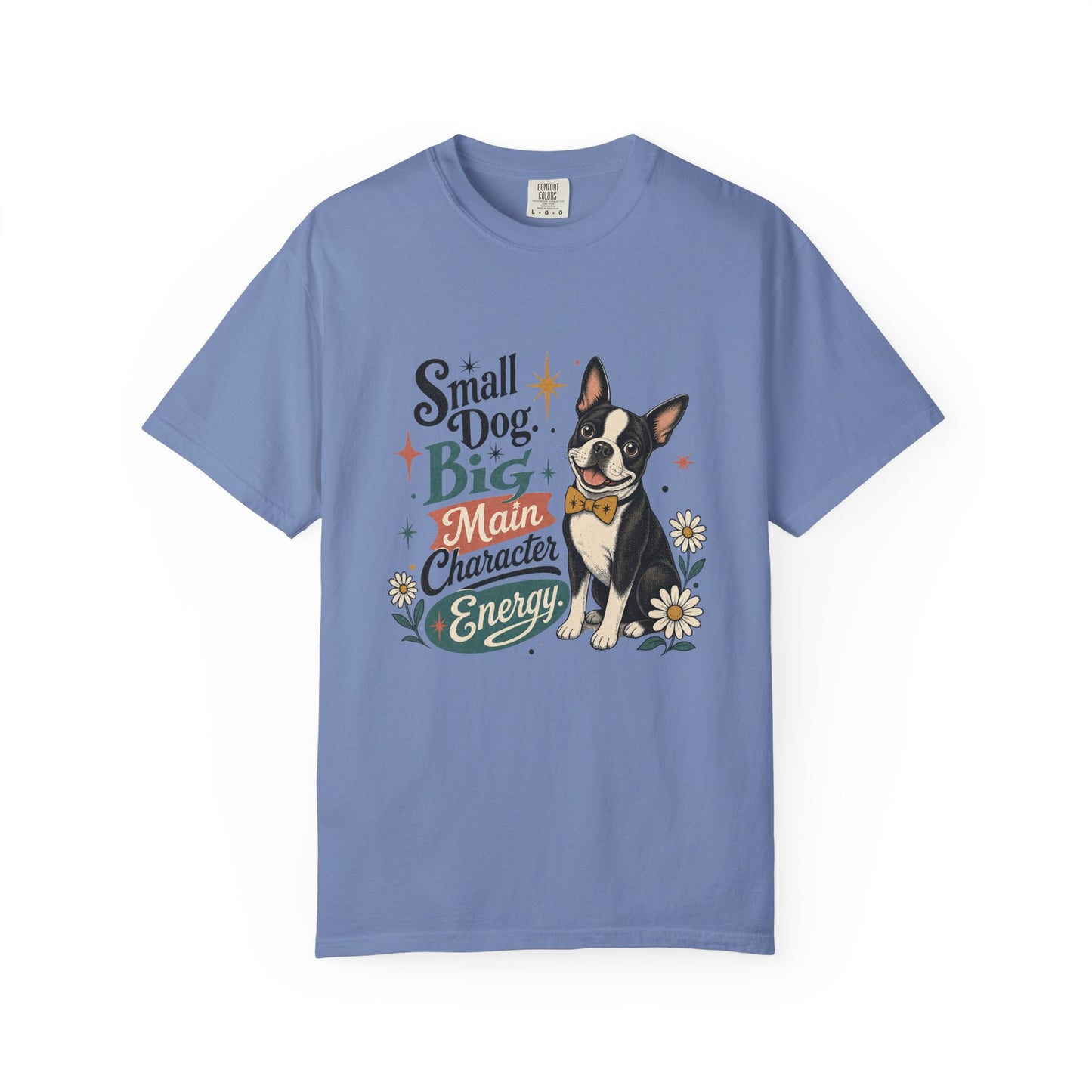 Small Dog Big Main Character Energy T-shirt | Boston Terrier Illustration