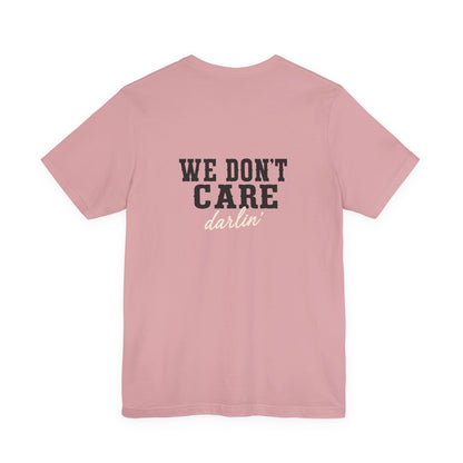 We Don't Care Darlin graphic tee | Funny slogan shirt, vintage text