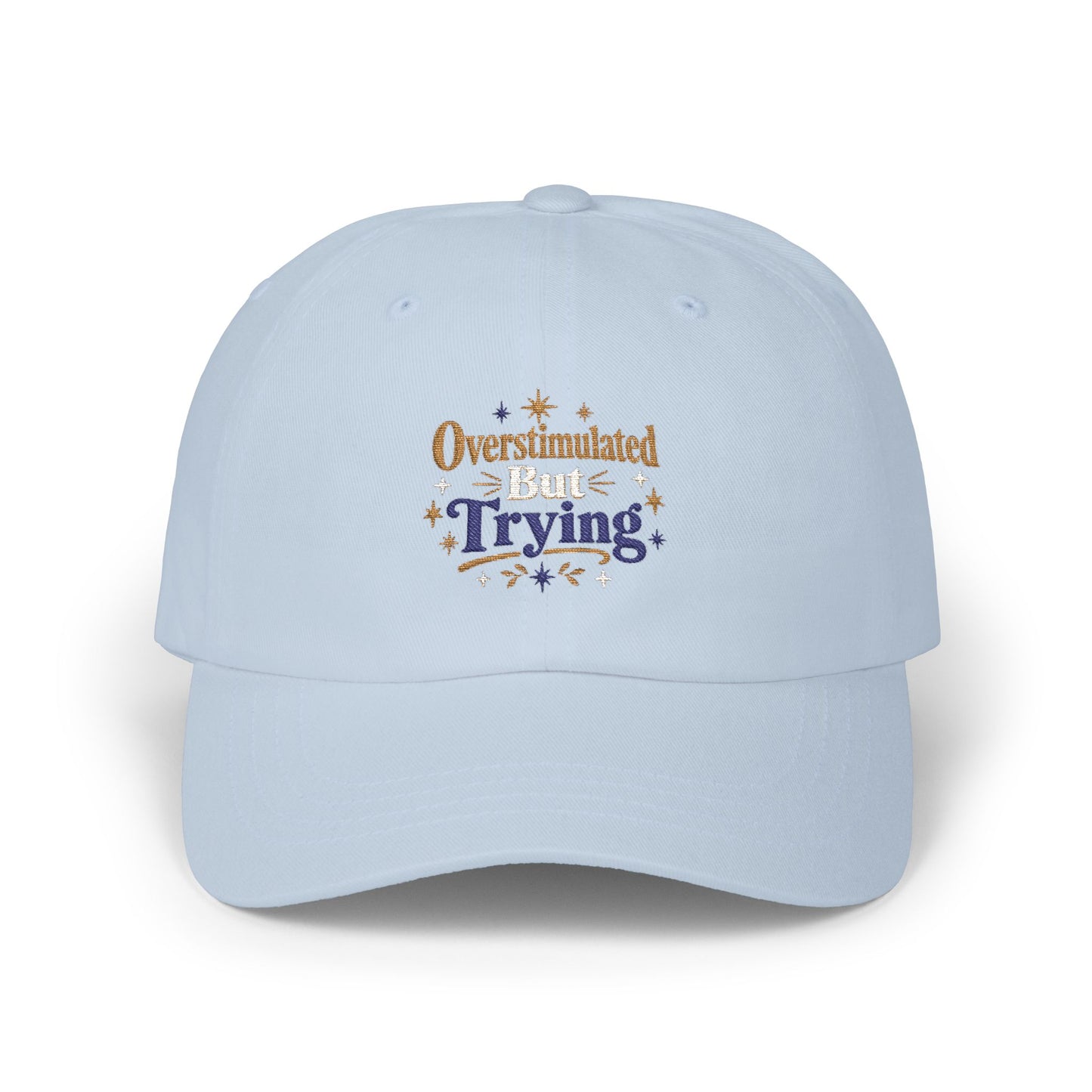 Overstimulated But Try Dad Cap — Funny Dad Hat for Tired Parents