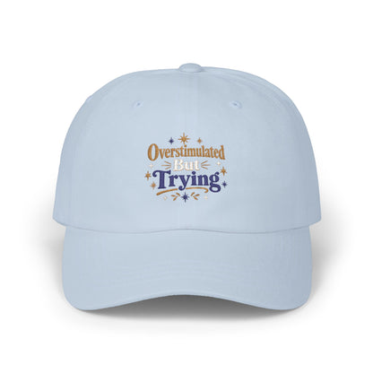 Overstimulated But Try Dad Cap — Funny Dad Hat for Tired Parents
