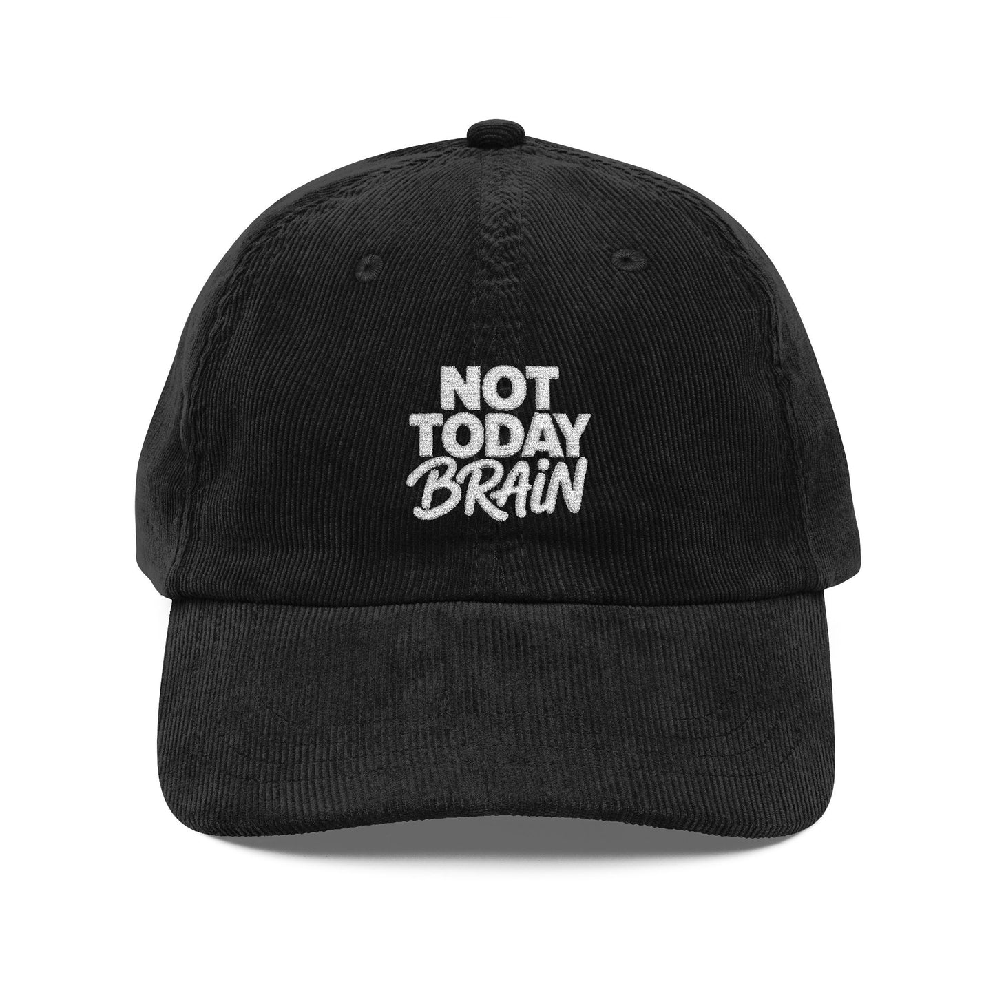 Not Today Brain Embroidered Corduroy Cap | Funny Phrase Dad Hat
