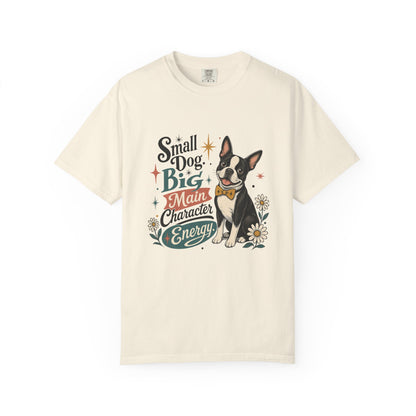 Small Dog Big Main Character Energy T-shirt | Boston Terrier Illustration