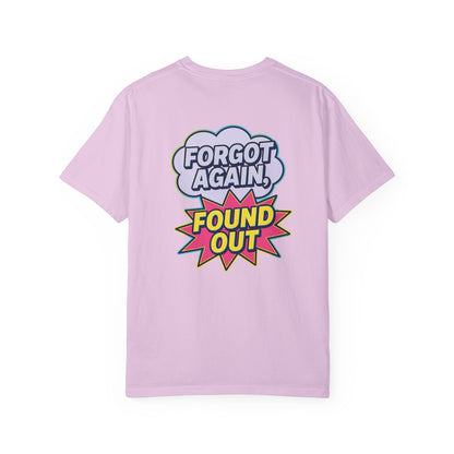 Gen X Comic-Style Funny T-Shirt Forgot Again, Found Out, Unisex Garment-Dyed Tee for Humor Lovers, Graphic Novel Shirt, Hilarious Cotton Top