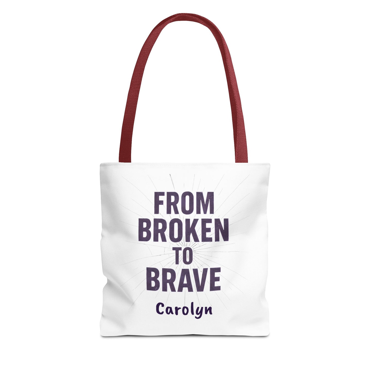 Inspirational Tote Bag - From Broken to Brave, Motivational Gift, Everyday Use, Reusable Shopping, Travel Bag, Mental Health Support