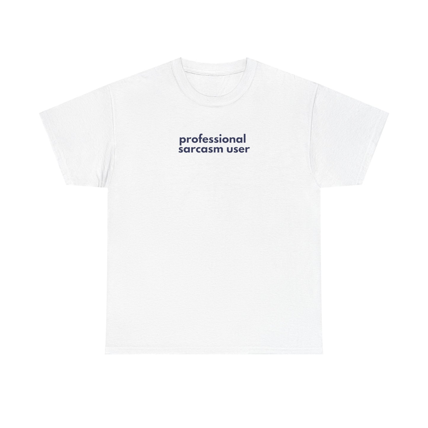 Professional Sarcasm User Unisex Heavy Cotton Tee, Sarcasm Shirt, Funny T-Shirt, Humor Gift, Casual Wear, Statement Tee
