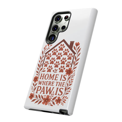 Cute Pet Phone Case, Home is Where the Paw Is, Animal Lover Gift, Phone Cover for Dog or Cat Owners