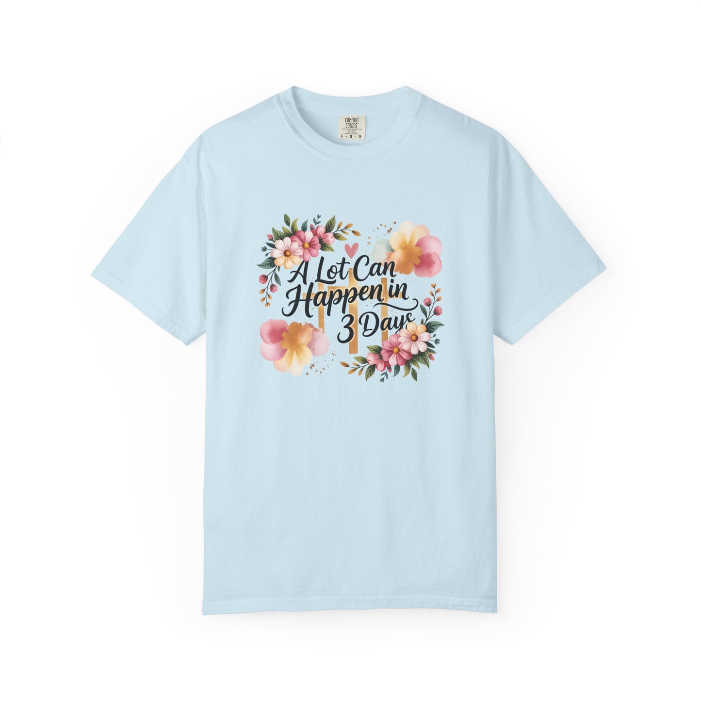 A Lot Can Happen in 3 Days Easter Faith T-Shirt | Floral Script, Inspirational Quote