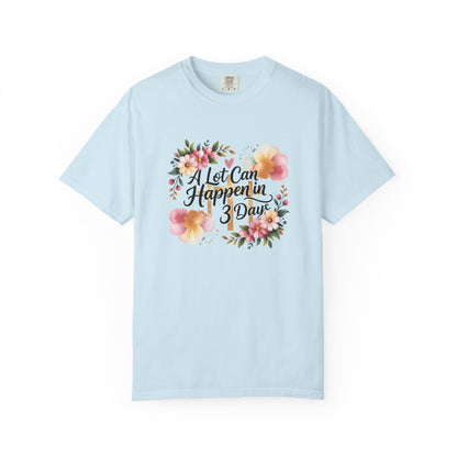 A Lot Can Happen in 3 Days Easter Faith T-Shirt | Floral Script, Inspirational Quote