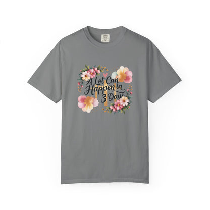 A Lot Can Happen in 3 Days Easter Faith T-Shirt | Floral Script, Inspirational Quote