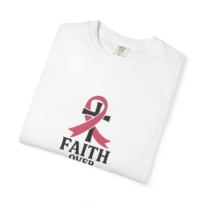 Faith Over Fear T-shirt, Unisex Inspirational Tee, Garment-Dyed Comfort, Cancer Awareness, Everyday Casual Wear, Gift for Loved Ones
