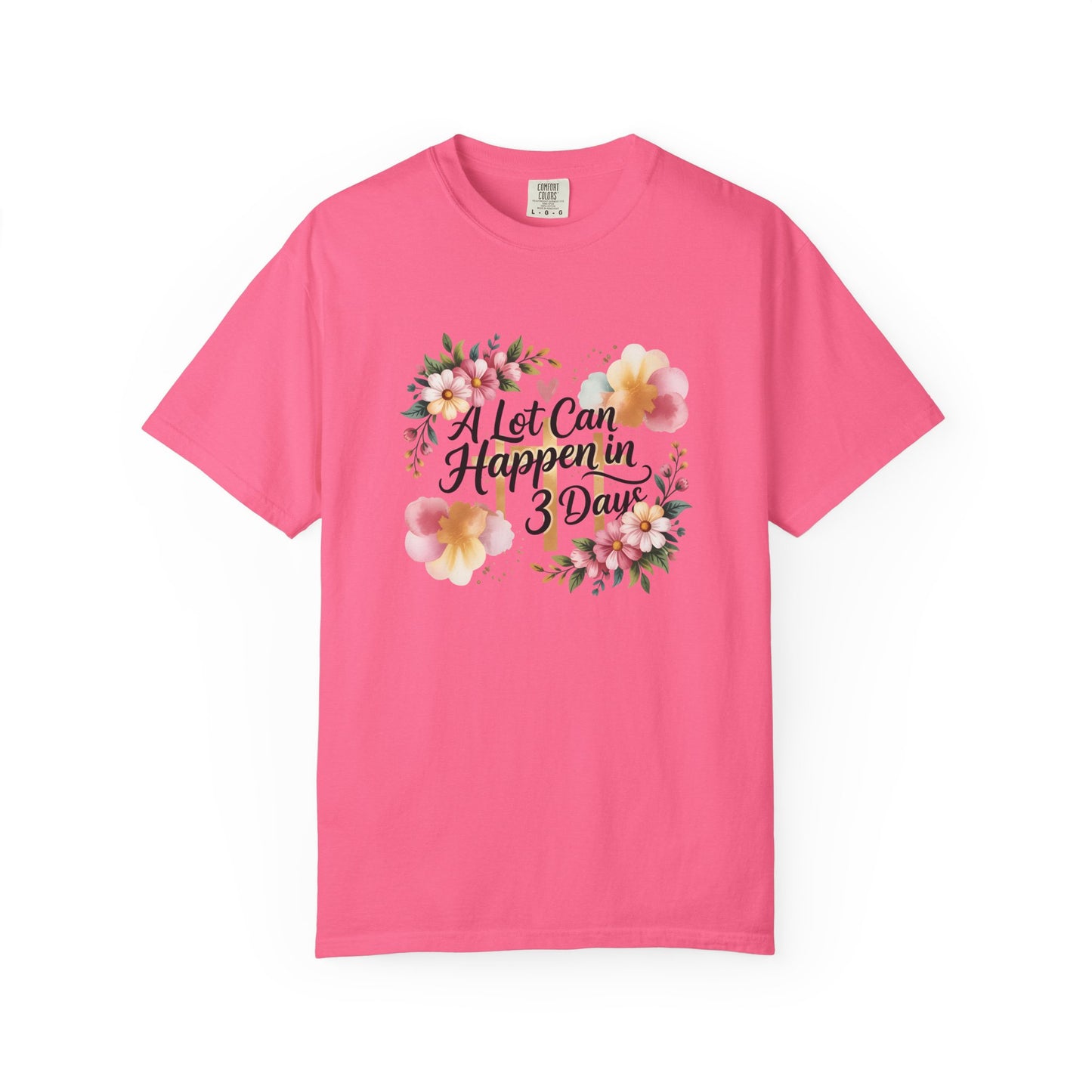 A Lot Can Happen in 3 Days Easter Faith T-Shirt | Floral Script, Inspirational Quote