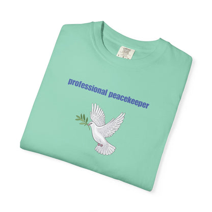 Professional Peacekeeper T-Shirt, Unisex Garment-Dyed Tee, Gift for Activists, Eco-Friendly Apparel, Casual Wear, Summer Style