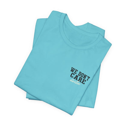 We Don't Care Darlin graphic tee | Funny slogan shirt, vintage text