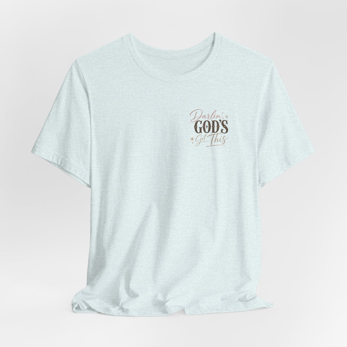 Darlin' God's Got This T-Shirt | Inspirational Faith Christian Tee