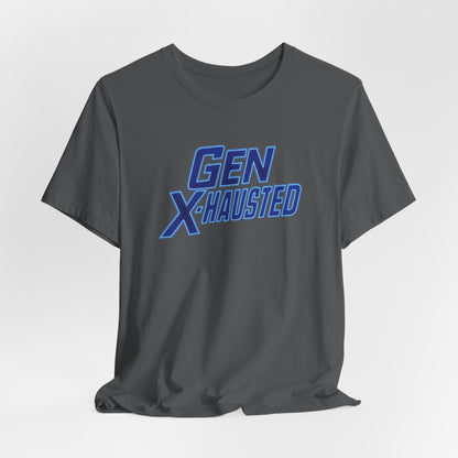 Gen X-Hausted Unisex Tee - Retro Humor Tee, Gift for Gen X, Casual Wear, Trendy Graphic Shirt, Unique Meme Apparel
