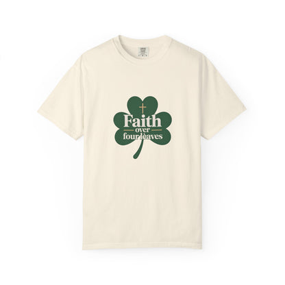Faith Over Four Leaves T-shirt | Shamrock Christian Inspiration