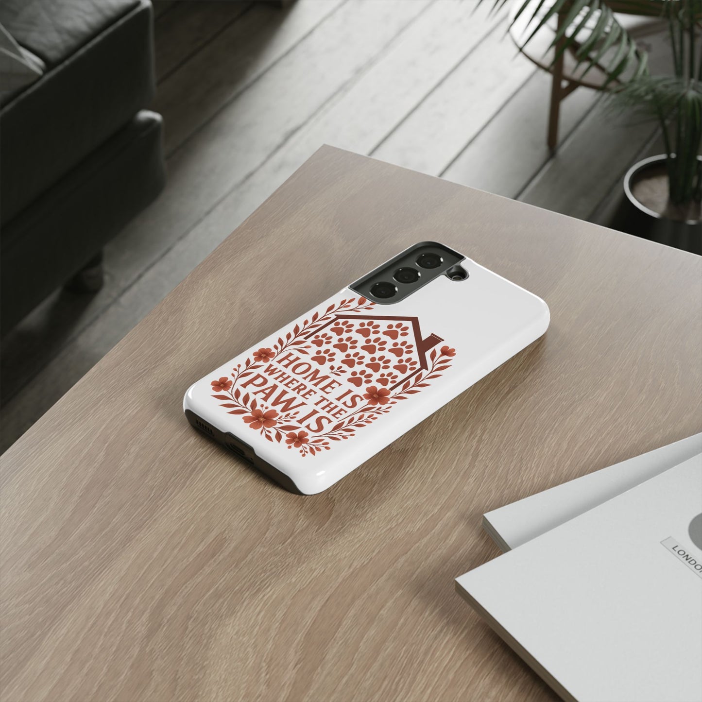 Cute Pet Phone Case, Home is Where the Paw Is, Animal Lover Gift, Phone Cover for Dog or Cat Owners