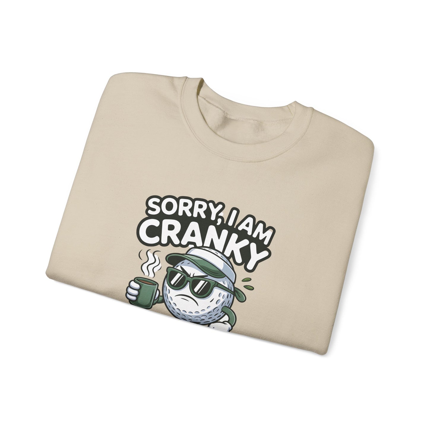 Sorry I Am Cranky Golf Ball Character Sweatshirt | Funny Golfwear