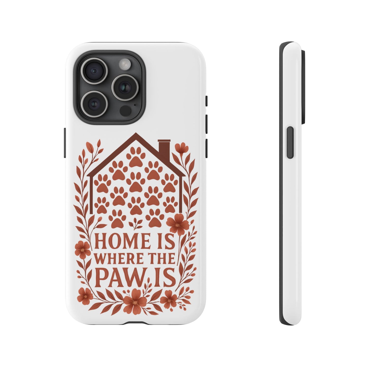 Cute Pet Phone Case, Home is Where the Paw Is, Animal Lover Gift, Phone Cover for Dog or Cat Owners
