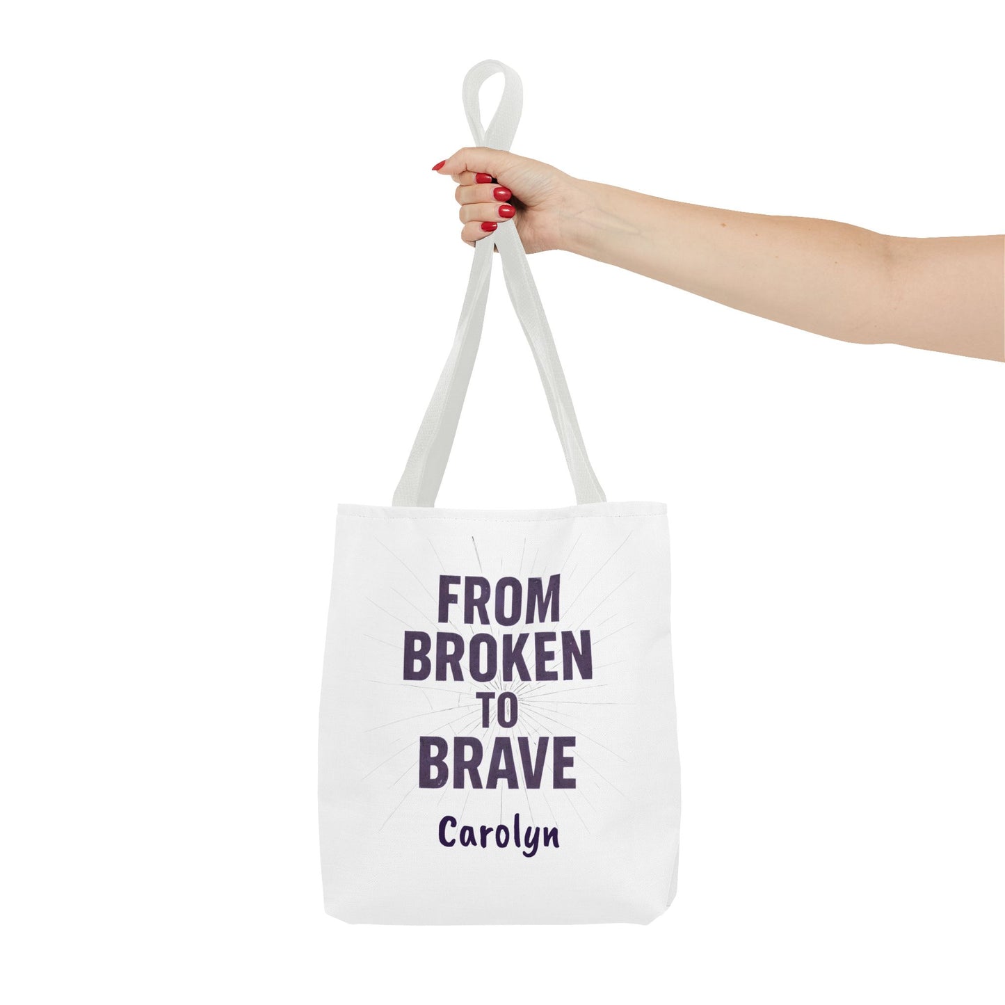 Inspirational Tote Bag - From Broken to Brave, Motivational Gift, Everyday Use, Reusable Shopping, Travel Bag, Mental Health Support