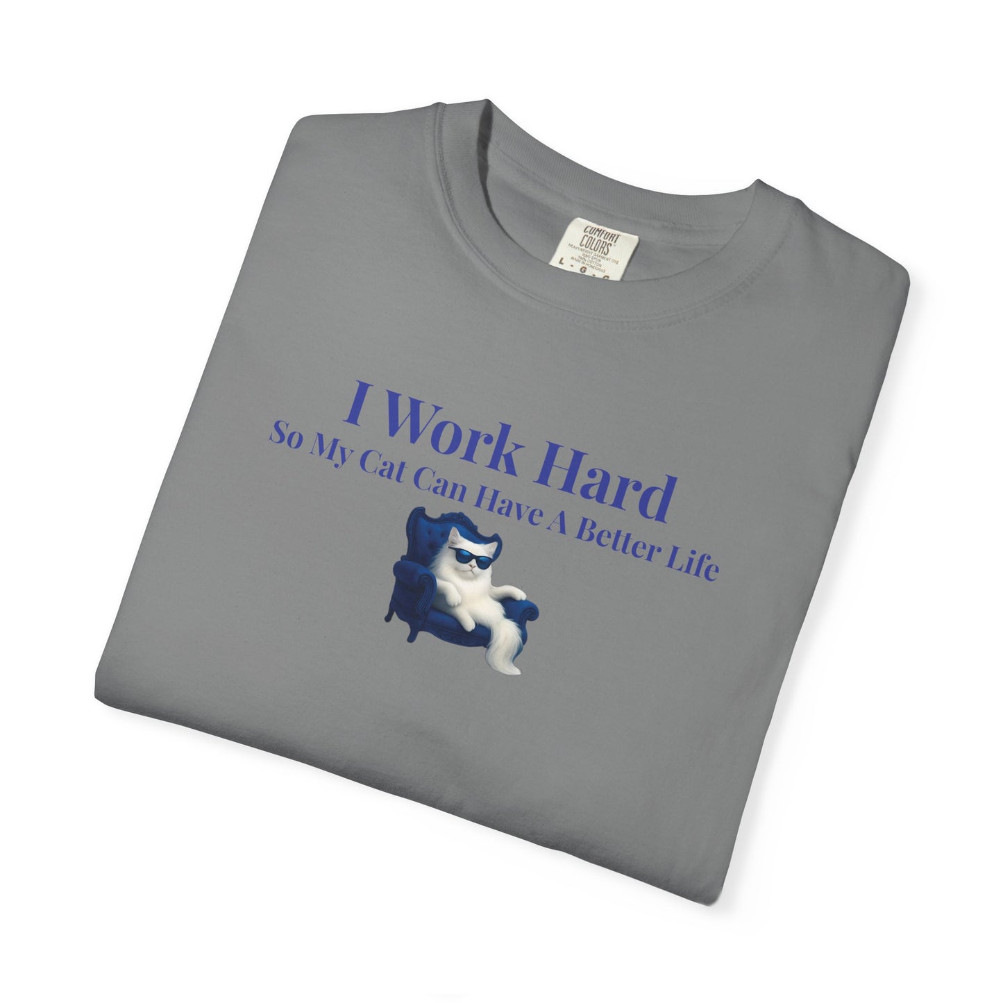 Funny Cat Lover T-Shirt, I Work Hard So My Cat Can Have A Better Life, Gift for Cat Owners, Pet Lover Shirt, Humorous Tee