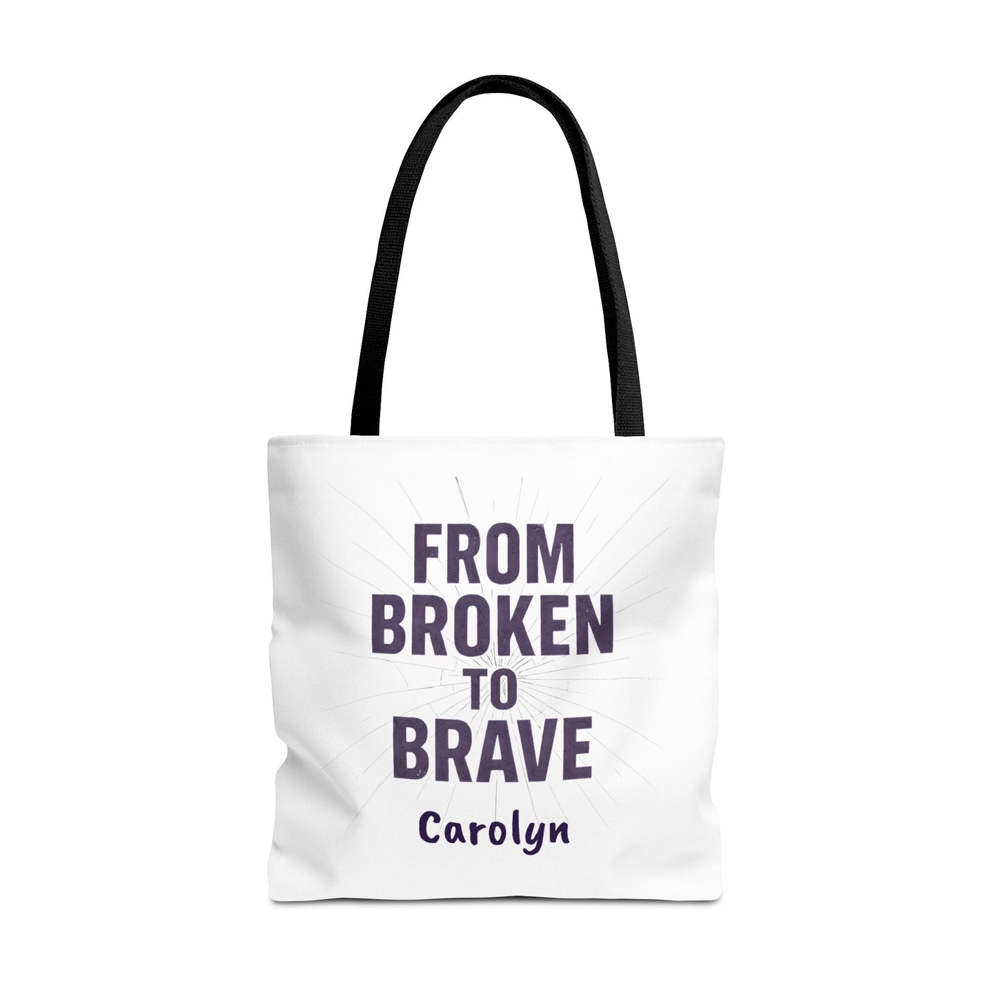 Inspirational Tote Bag - From Broken to Brave, Motivational Gift, Everyday Use, Reusable Shopping, Travel Bag, Mental Health Support