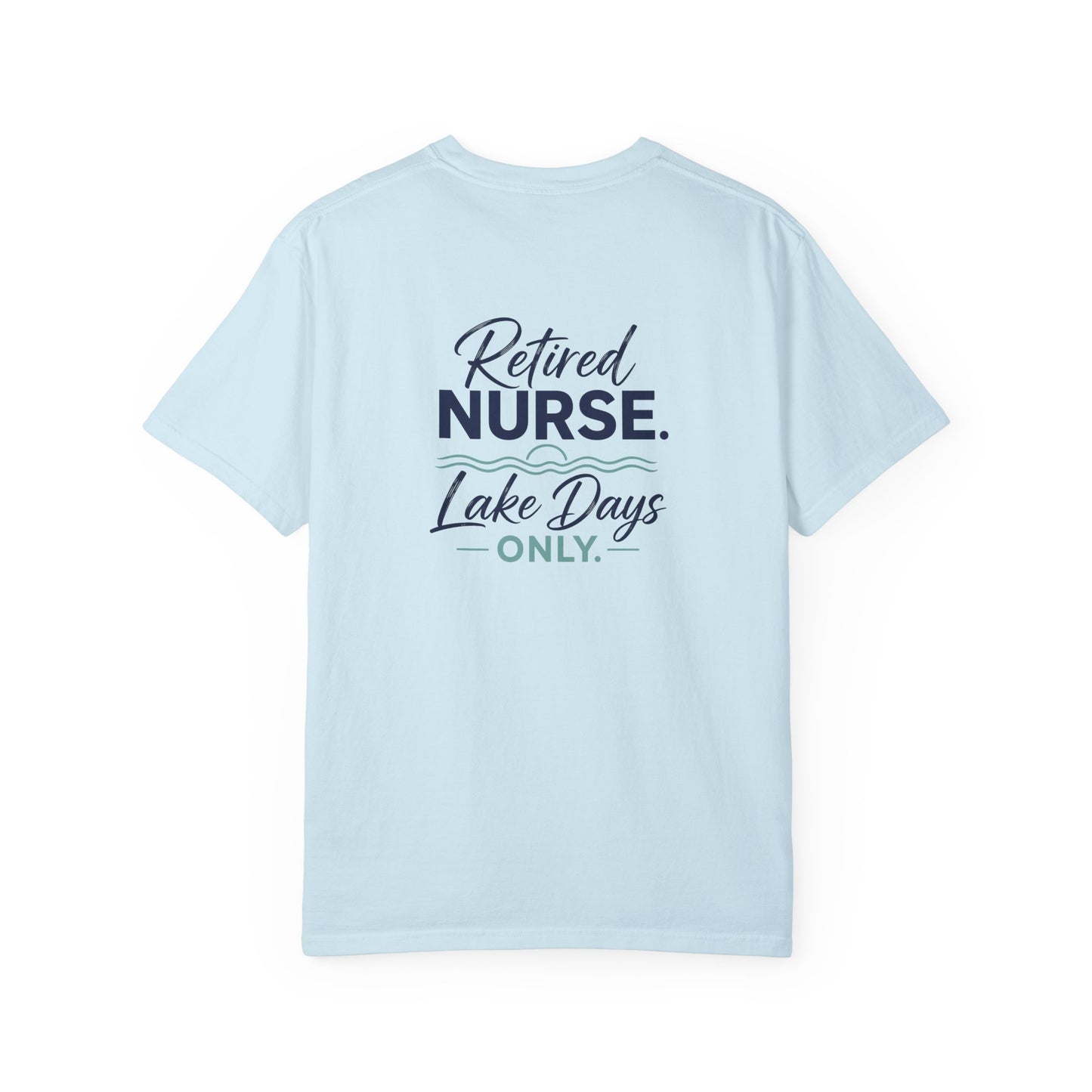 Retired Nurse Lake Days Only T-shirt | Retirement Nursing Tee