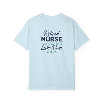 Retired Nurse Lake Days Only T-shirt | Retirement Nursing Tee