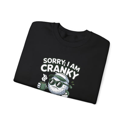 Sorry I Am Cranky Golf Ball Character Sweatshirt | Funny Golfwear