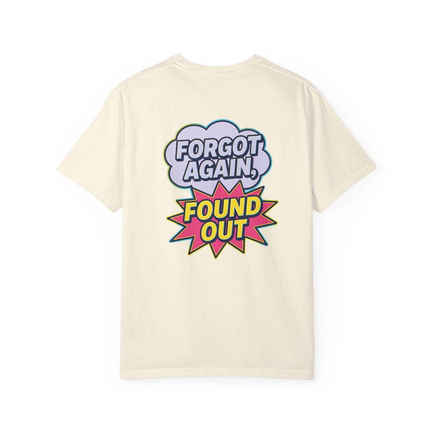 Gen X Comic-Style Funny T-Shirt Forgot Again, Found Out, Unisex Garment-Dyed Tee for Humor Lovers, Graphic Novel Shirt, Hilarious Cotton Top