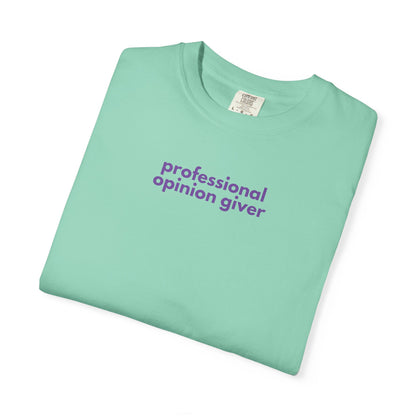 Professional Opinion Giver T-Shirt, Casual Tee, Unisex Top, Gift for Friends, Fun Tee, Everyday Wear, Humorous Apparel