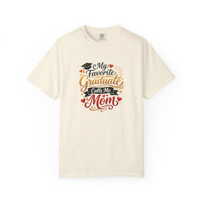My Favorite Graduate Calls Me Mom T-Shirt | Graduation Mom Tee