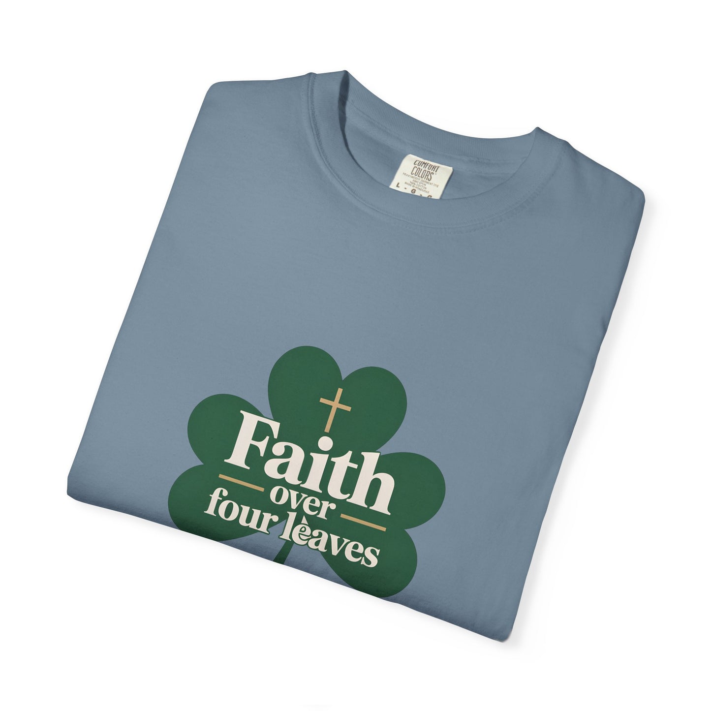 Faith Over Four Leaves T-shirt | Shamrock Christian Inspiration