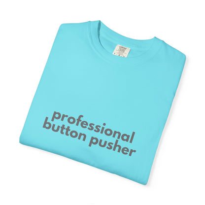 Professional Button Pusher T-shirt - Humorous shirt
