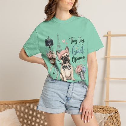 Tiny Dog, Giant Opinions T-shirt | French Bulldog Paris Design
