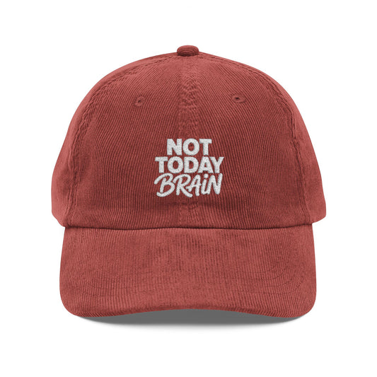 Not Today Brain Embroidered Corduroy Cap | Funny Phrase Dad Hat