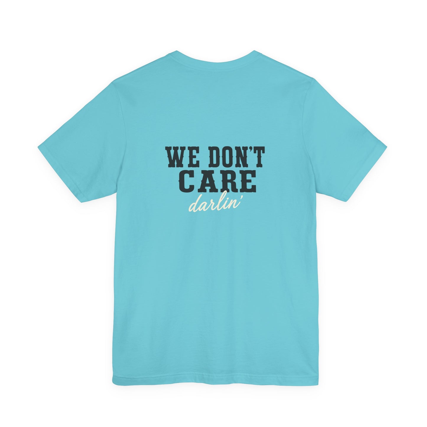 We Don't Care Darlin graphic tee | Funny slogan shirt, vintage text