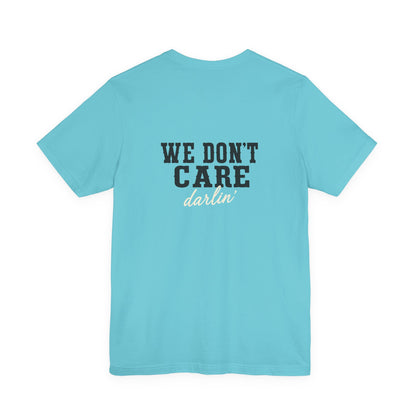 We Don't Care Darlin graphic tee | Funny slogan shirt, vintage text