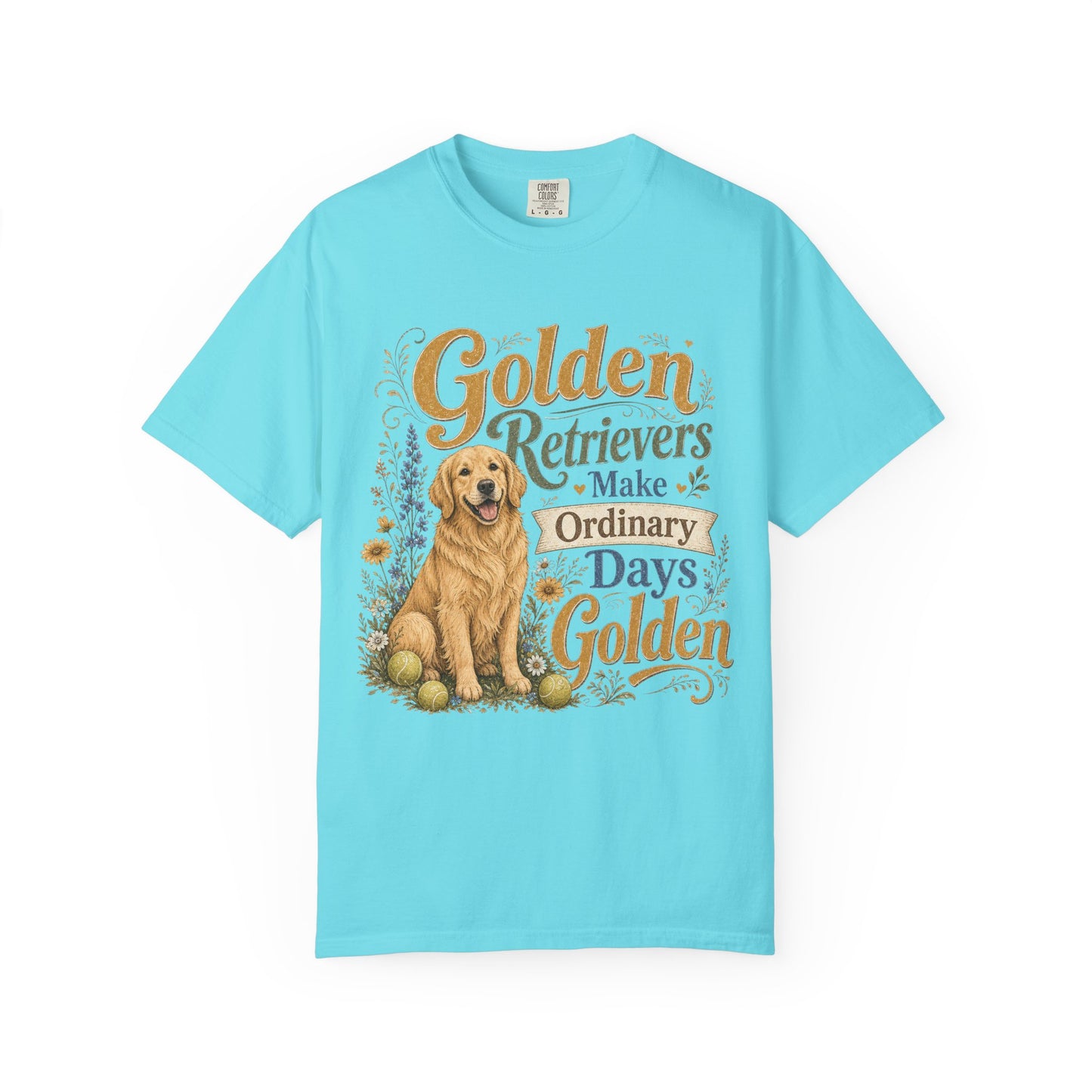Golden Retrievers Make Ordinary Days Golden T-shirt | Dog Lover Tee