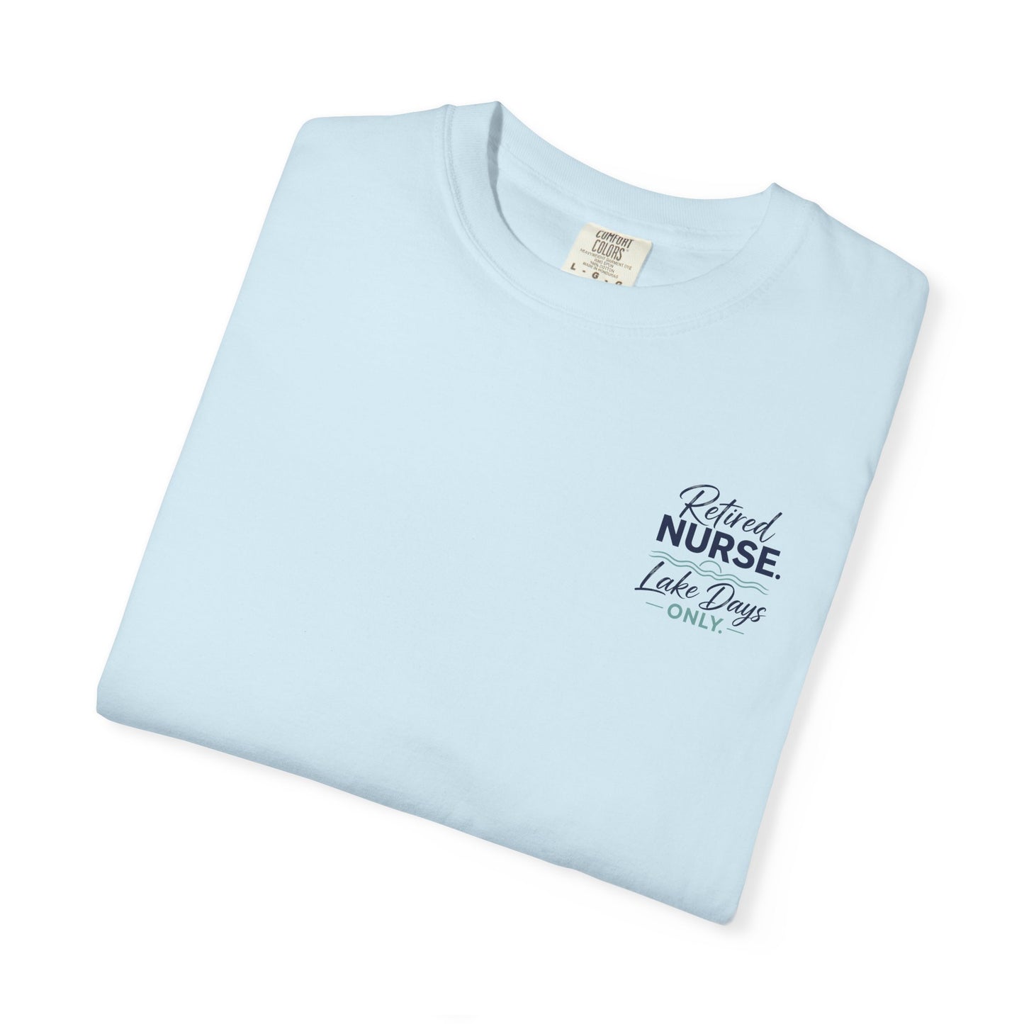 Retired Nurse Lake Days Only T-shirt | Retirement Nursing Tee