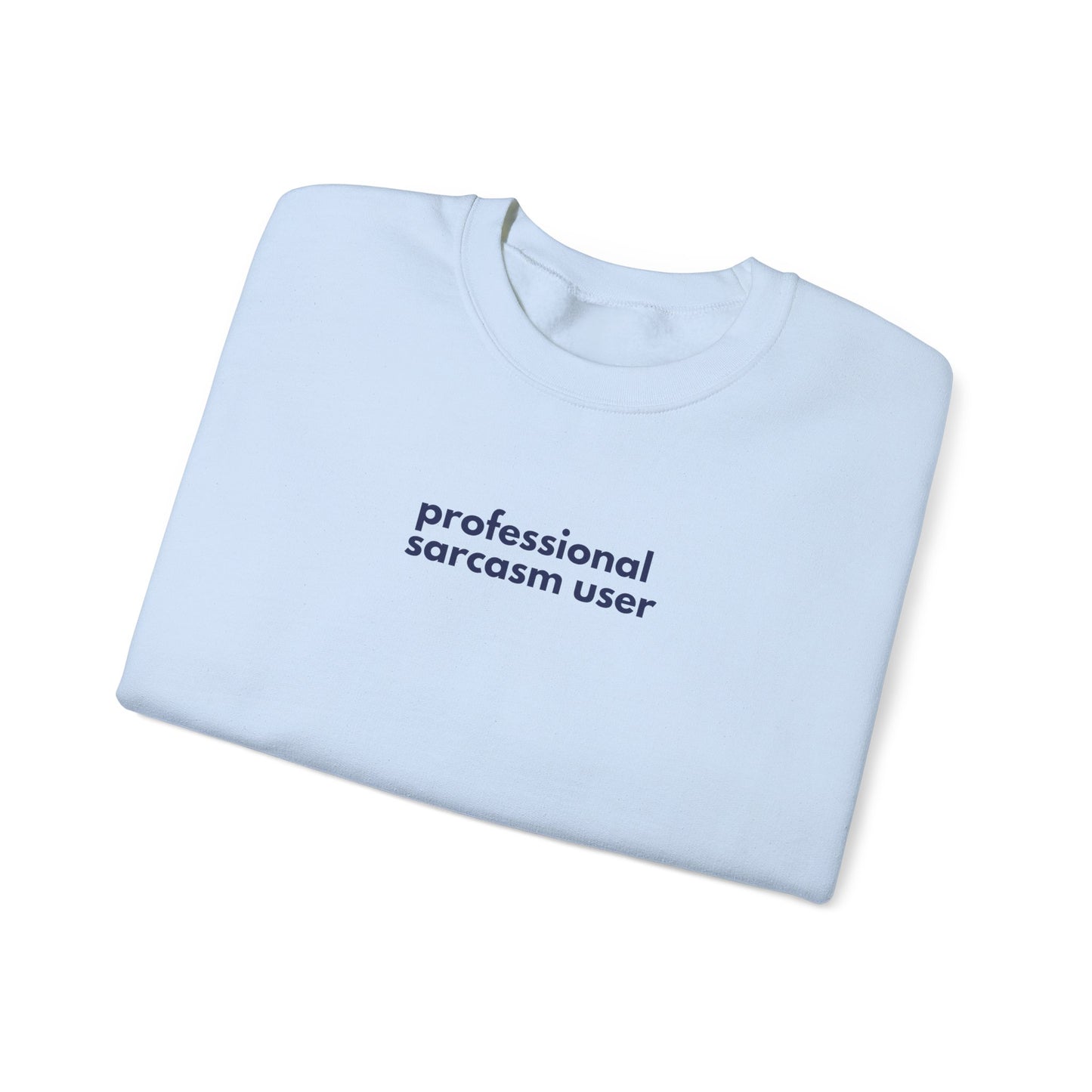 Professional Sarcasm User Sweatshirt, Funny Gift for Friends, Casual Wear, Cozy Crewneck Sweatshirt, Humor Clothing