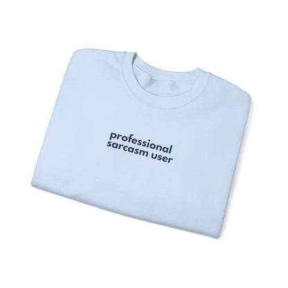 Professional Sarcasm User Sweatshirt, Funny Gift for Friends, Casual Wear, Cozy Crewneck Sweatshirt, Humor Clothing