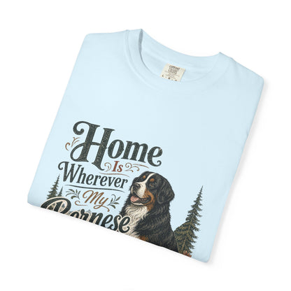 Home Is Wherever My Bernese Is T-Shirt | Bernese Mountain Dog Shirt