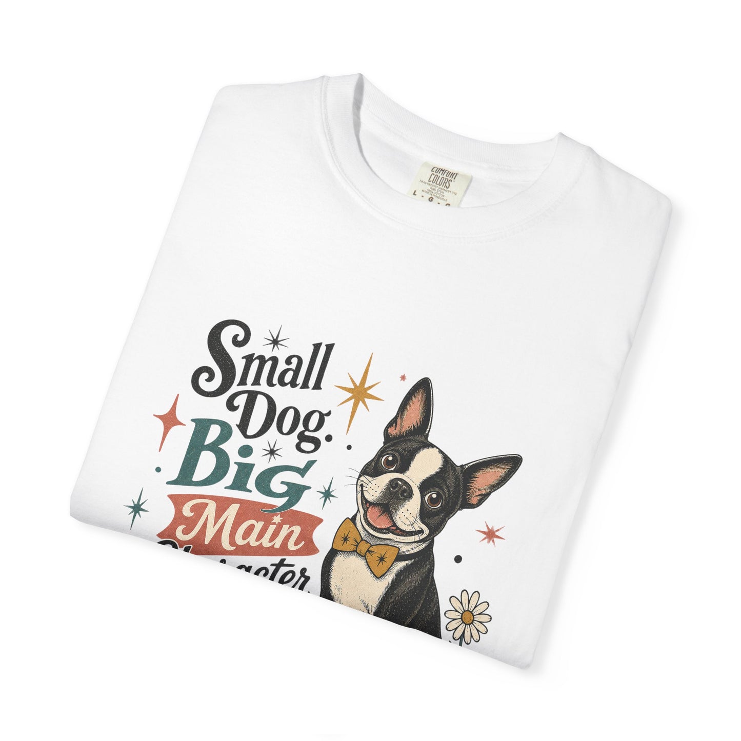 Small Dog Big Main Character Energy T-shirt | Boston Terrier Illustration